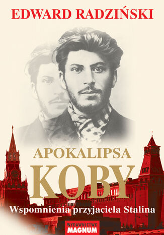 Apokalipsa Koby. Wspomnienia przyjaciela Stalina Edward Radziski - okadka ebooka
