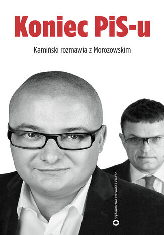 Koniec PIS-u Andrzej Morozowski, Micha Kamiski - okadka ebooka
