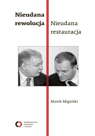 Nieudana rewolucja. Nieudana restauracja. Polska w latach 2005-2010 Marek Migalski - okadka audiobooka MP3