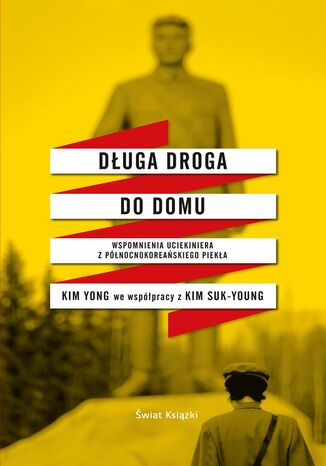 Długa droga do domu. Wspomienia ocaleńca z północnokoreańskiego piekła