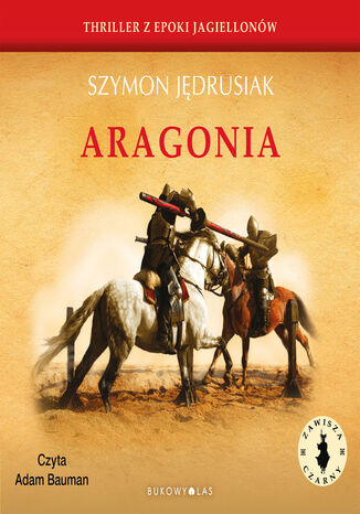 Zawisza Czarny. Aragonia Szymon Jędrusiak - okładka audiobooks CD