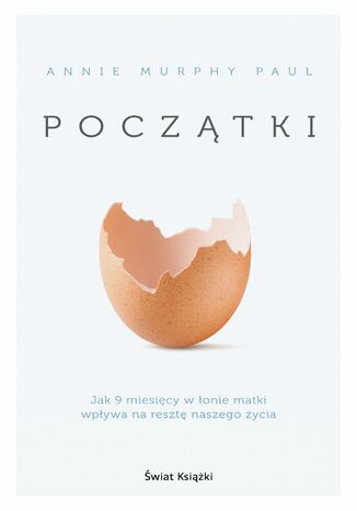 Początki. Jak 9 miesięcy w łonie matki wpływa na resztę naszego życia