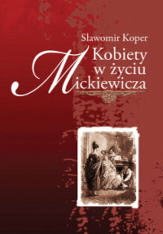 Kobiety w yciu Mickiewicza Sawomir Koper - okadka ebooka