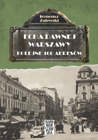 Echa dawnej Warszawy. Kolejne 100 adresw Ireneusz Zalewski - okadka ksiki