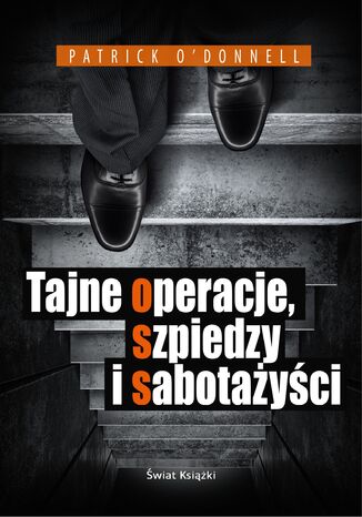 Tajne operacje, szpiedzy i sabotażyści