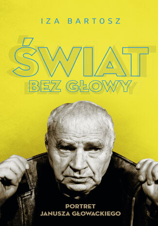 wiat bez Gowy. Portret Janusza Gowackiego Iza Bartosz - okadka audiobooks CD
