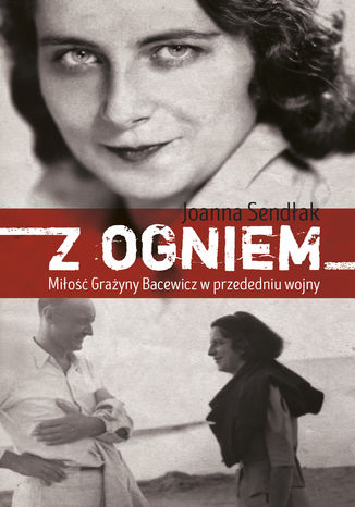 Z ogniem. Miłość Grażyny Bacewicz w przededniu wojny