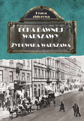 Echa dawnej Warszawy. Żydowska Warszawa