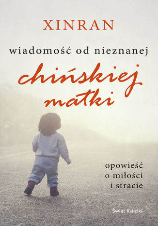 Wiadomość od nieznanej chińskiej matki. Opowieść o miłości i stracie. Opowieść o miłości i stracie