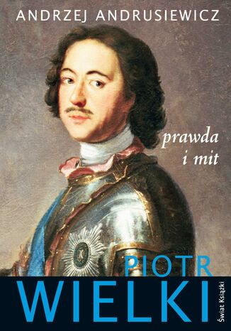 Piotr Wielki. Prawda i mit