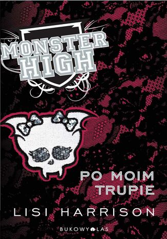 Monster High 4. Po moim trupie