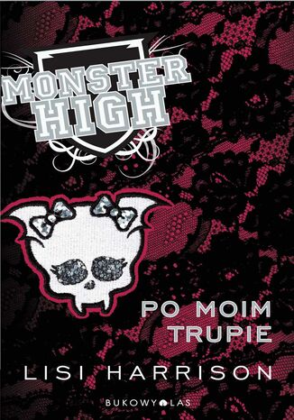 Monster High 4. Po moim trupie Lisi Harrison - okadka audiobooka MP3