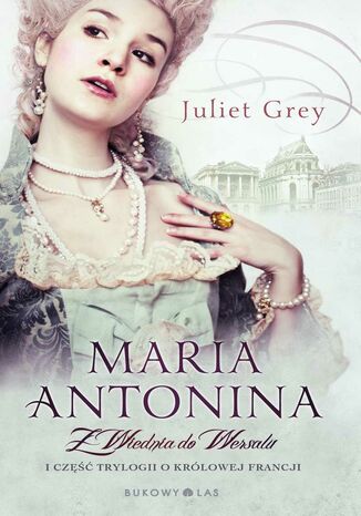 Maria Antonina (Tom 1). Z Wiednia do Wersalu