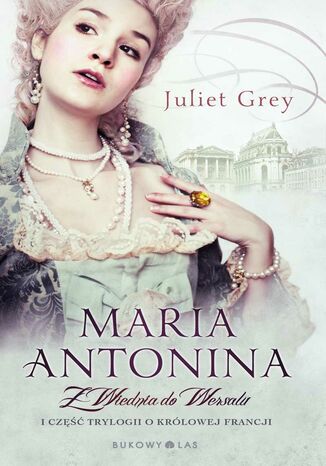Maria Antonina (Tom 1). Z Wiednia do Wersalu Juliet Grey - okadka ebooka