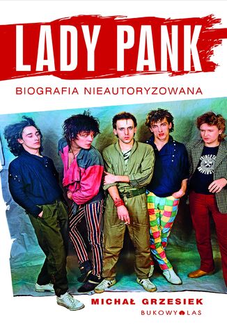 Lady Pank. Biografia nieautoryzowana
