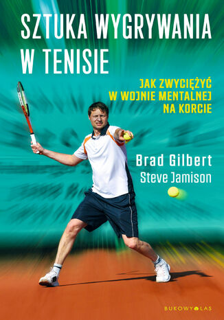 Sztuka wygrywania w tenisie. Jak zwyciy w wojnie mentalnej na korcie Brad Gilbert, Steve Jamison - okadka audiobooks CD