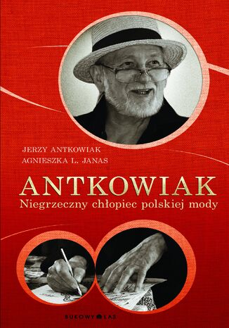 Antkowiak. Niegrzeczny chopiec polskiej mody Jerzy Antkowiak, Agnieszka L. Janas - okadka audiobooks CD