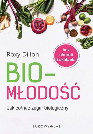Biomłodość. Jak cofnąć zegar biologiczny