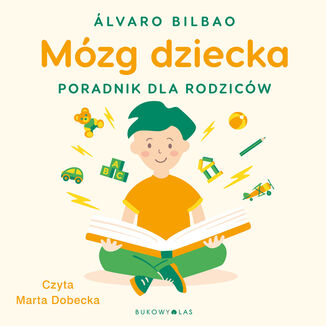 Mózg dziecka. Przewodnik dla rodziców Álvaro Bilbao - okładka audiobooka MP3
