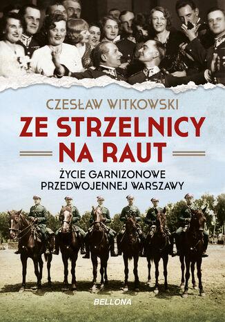 Ze strzelnicy na raut. ycie garnizonowe w przedwojennej Warszawie Czesaw Witkowski - okadka audiobooks CD