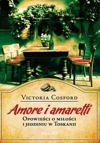 Amore i amaretti. Opowieci o mioci i jedzeniu w Toskanii Victoria Cosford, Victoria Cosford, Victoria Cosford - okadka audiobooks CD