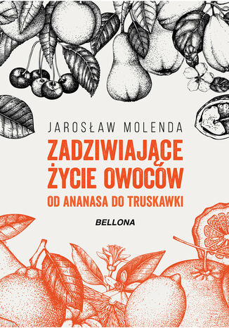 Zadziwiajce ycie owocw . Od ananasa do truskawki Jarosaw Molenda - okadka audiobooks CD