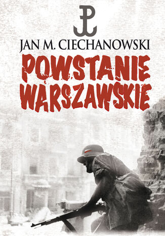 Powstanie Warszawskie Jan M. Ciechanowski - okadka ebooka