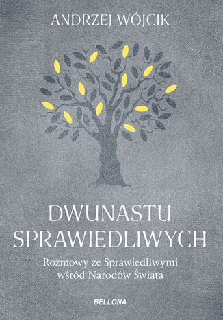 Dwunastu sprawiedliwych. Rozmowy ze Sprawiedliwymi wśród Narodów Swiata