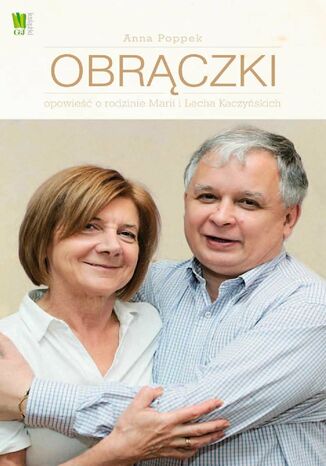 Obrączki. Opowieść o rodzinie Marii i Lecha Kaczyńskich