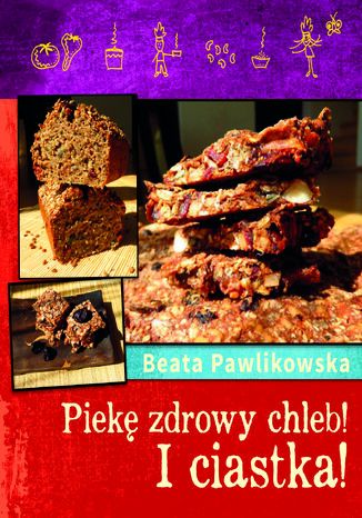 Piek zdrowy chleb i ciastka Beata Pawlikowska - okadka audiobooks CD