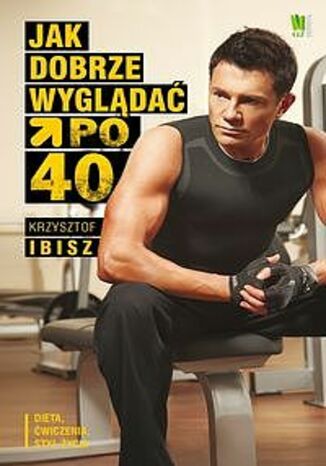 Jak dobrze wyglądać po 40-tce