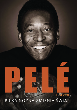 Pele. Piłka nożna zmienia świat