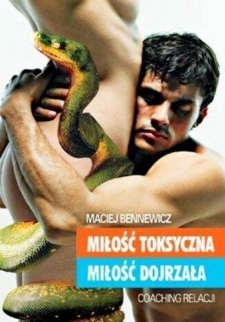 Miłość toksyczna, miłość dojrzała. Coaching relacji