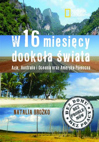 W szesnaście miesięcy dookoła świata. Azja, Australia i Oceania oraz Ameryka Północna Natalia Brożko - okładka książki
