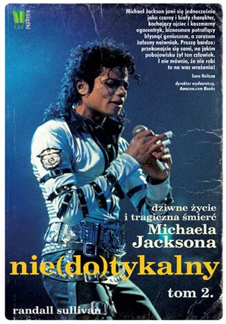 Michael Jackson. Nie(do)tykalny cz. 2. Nie(do)tykalny. Dziwne życie i tragiczna śmierć Michaela Jacksona