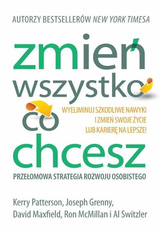 Zmień wszystko, co chcesz. Przełomowa strategia sukcesu osobistego
