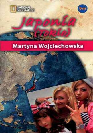 Japonia (Tokio). Kobieta na krańcu świata Martyna Wojciechowska - okładka audiobooka MP3