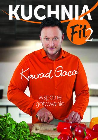 Kuchnia Fit 2 . Wsplne gotowanie Konrad Gaca - okadka ebooka