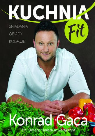 Kuchnia fit. Przepisy Konrada Gacy