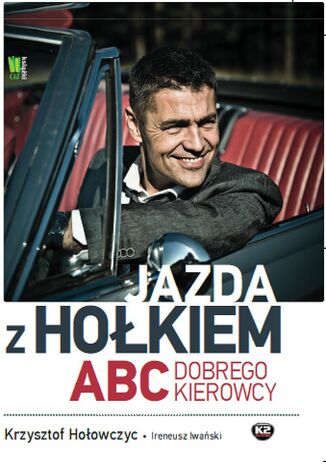 Jazda z Hołkiem. ABC dobrego kierowcy Krzysztof Hołowczyc, Ireneusz Iwański - okładka książki