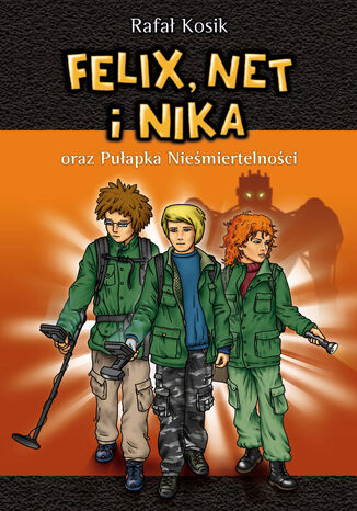 Felix, Net i Nika. Felix, Net i Nika oraz Puapka Niemiertelnoci Rafa Kosik - okadka audiobooka MP3