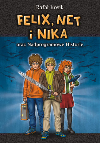 Okładka:Felix, Net i Nika. Felix, Net i Nika oraz Nadprogramowe Historie 