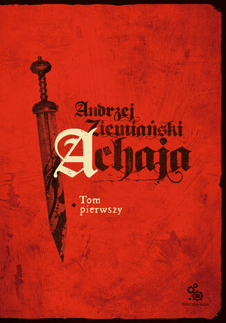 Achaja. Tom 1 (Wydane III) Andrzej Ziemiaski - okadka ebooka