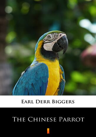The Chinese Parrot Earl Derr Biggers - okadka ebooka