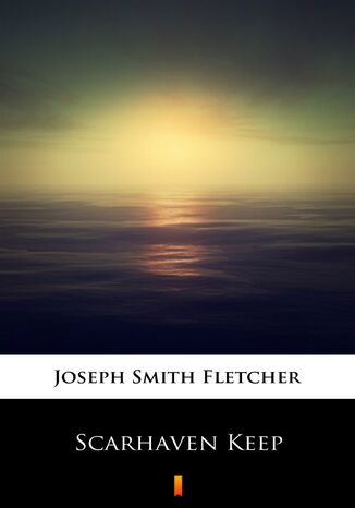 Scarhaven Keep Joseph Smith Fletcher - okadka ebooka
