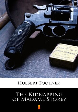 The Kidnapping of Madame Storey Hulbert Footner - okadka ebooka