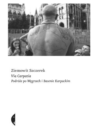 Via Carpatia. Podróże po Węgrzech i Basenie Karpackim Ziemowit Szczerek - okładka audiobooks CD