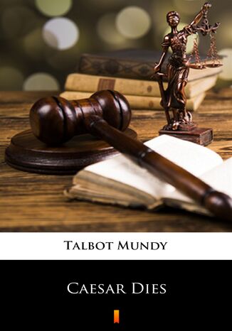 Caesar Dies Talbot Mundy - okadka ebooka