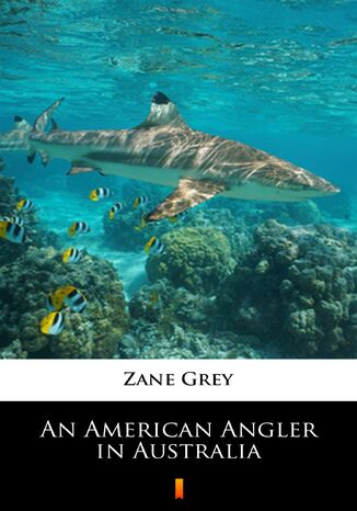 An American Angler in Australia Zane Grey - okadka audiobooka MP3