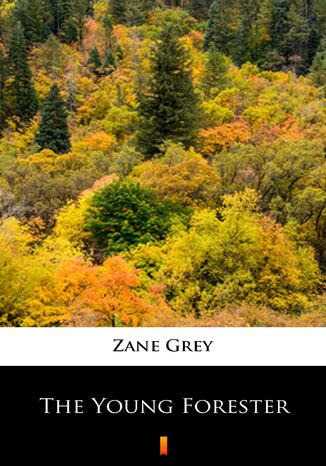 The Young Forester Zane Grey - okadka ebooka